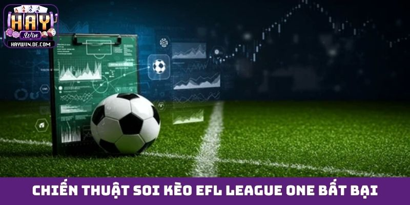 Chiến thuật soi kèo EFL League One bất bại