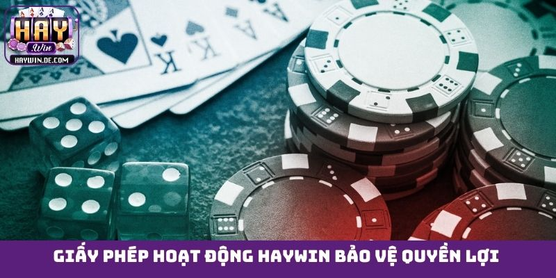 Giấy phép hoạt động HAYWIN bảo vệ quyền lợi người dùng