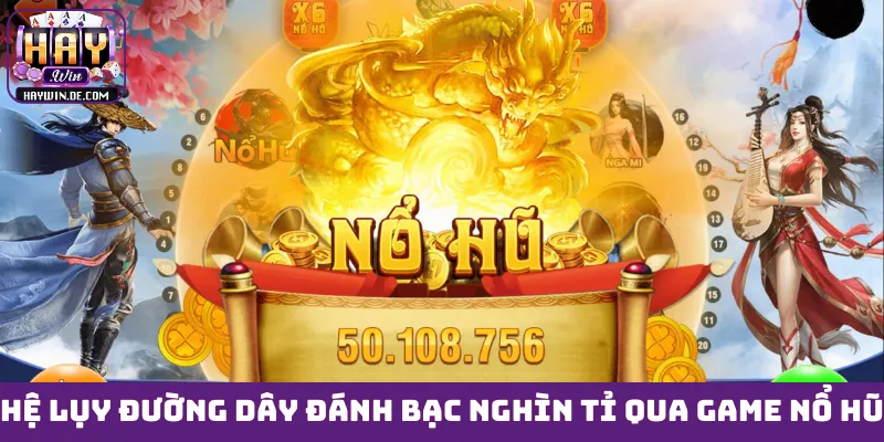 Hệ lụy đường dây đánh bạc nghìn tỉ qua game nổ hũ