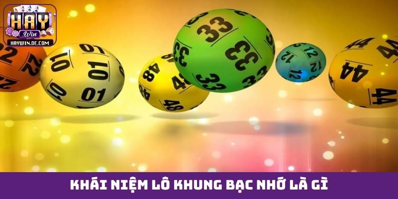 Khái niệm lô khung bạc nhớ là gì?
