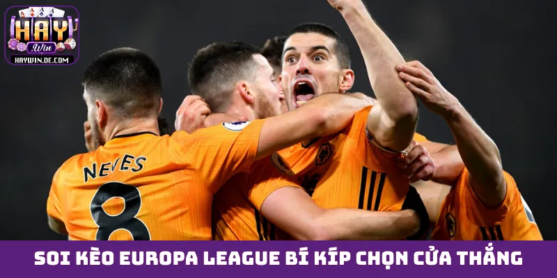 Soi kèo Europa League bí kíp chọn cửa thắng