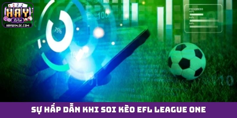 Sự hấp dẫn khi soi kèo EFL League One