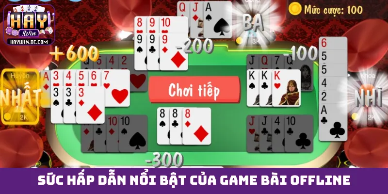 Sức hấp dẫn nổi bật của game bài offline