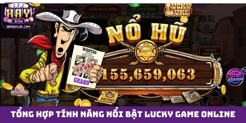 Tổng hợp các tính năng nổi bật Lucky game online